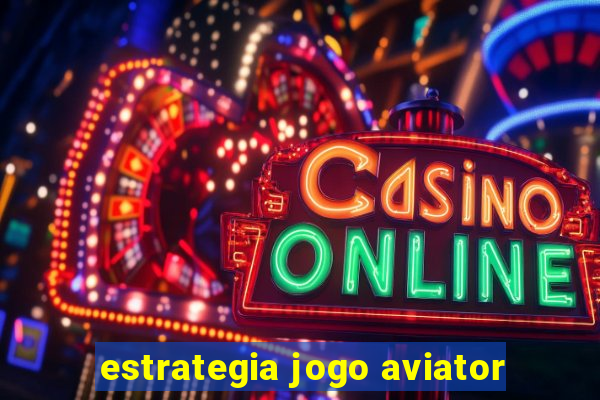 estrategia jogo aviator